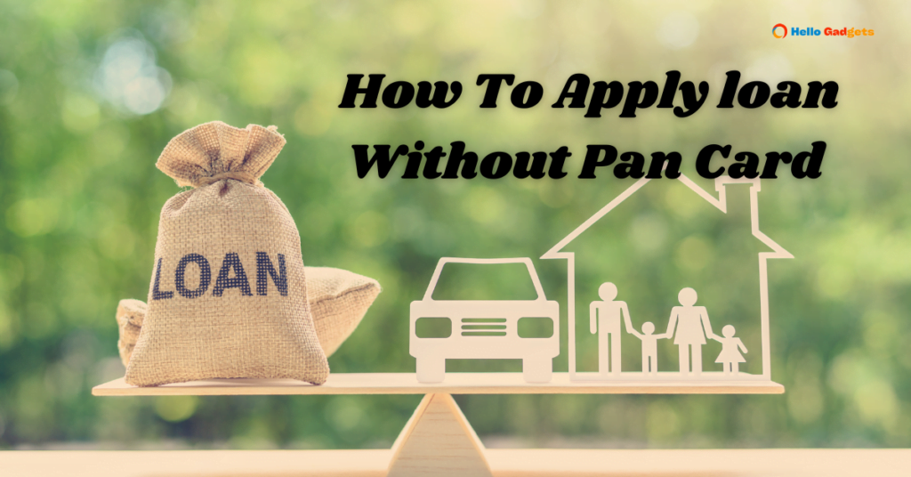 बिना पैन कार्ड के लोन लेना हुआ संभव: How To Apply loan Without Pan Card 3 How To Apply loan Without Pan Card